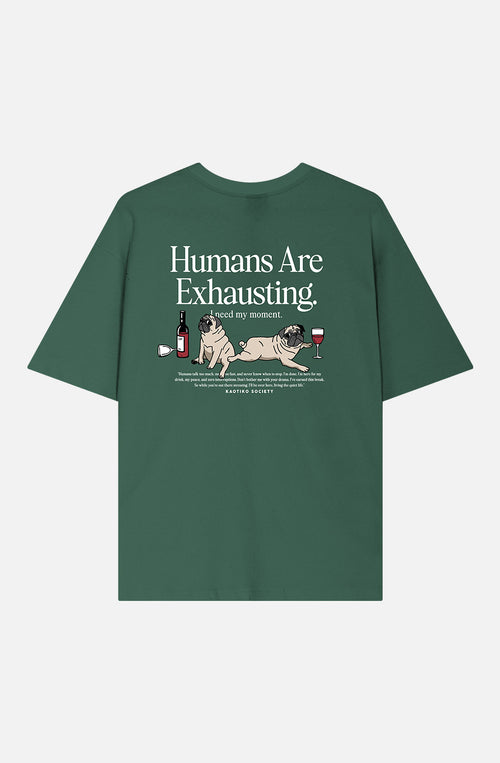 Humans Are Exhausting Posy Green T-shirt